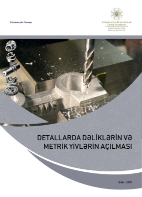 Detallarda dəliklərin və metrik yivlərin açılması