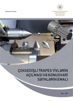 Çoxgedişli trapes yivlərin açılması və konusvari səthlərin emalı